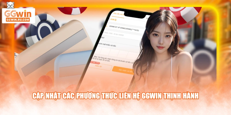 Cập nhật các phương thức liên hệ GGWIN thịnh hành